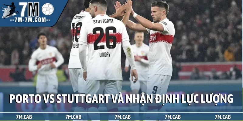 Soi kèo Porto vs Stuttgart và nhận định lực lượng