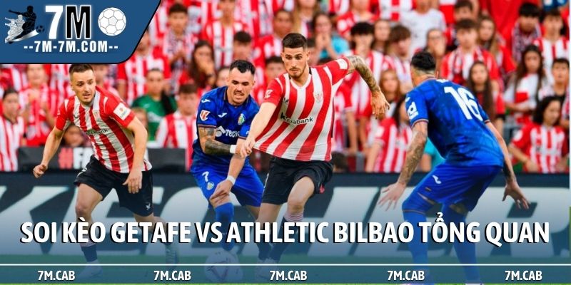 Soi kèo Getafe vs Athletic Bilbao tổng quan