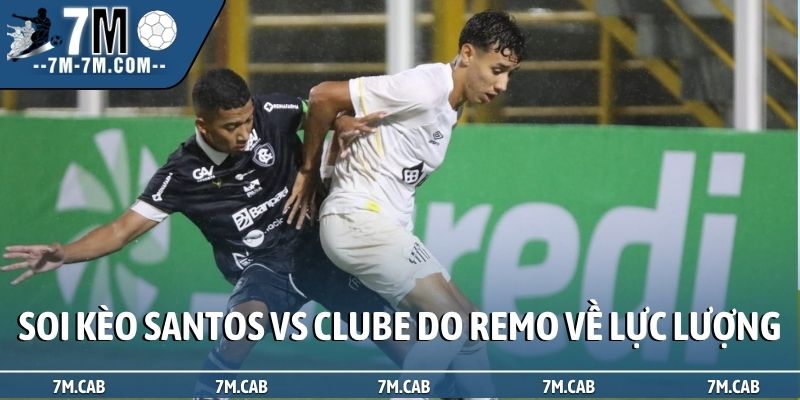 Soi kèo Santos vs Clube do Remo về lực lượng